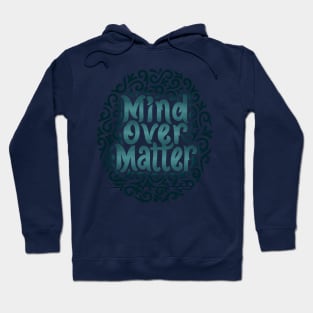 mind over matter Hoodie